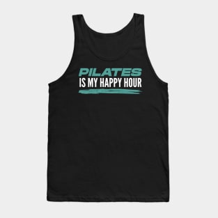 Pilates Is My Happy Hour - Pilates Lover - I Love Pilates Tank Top